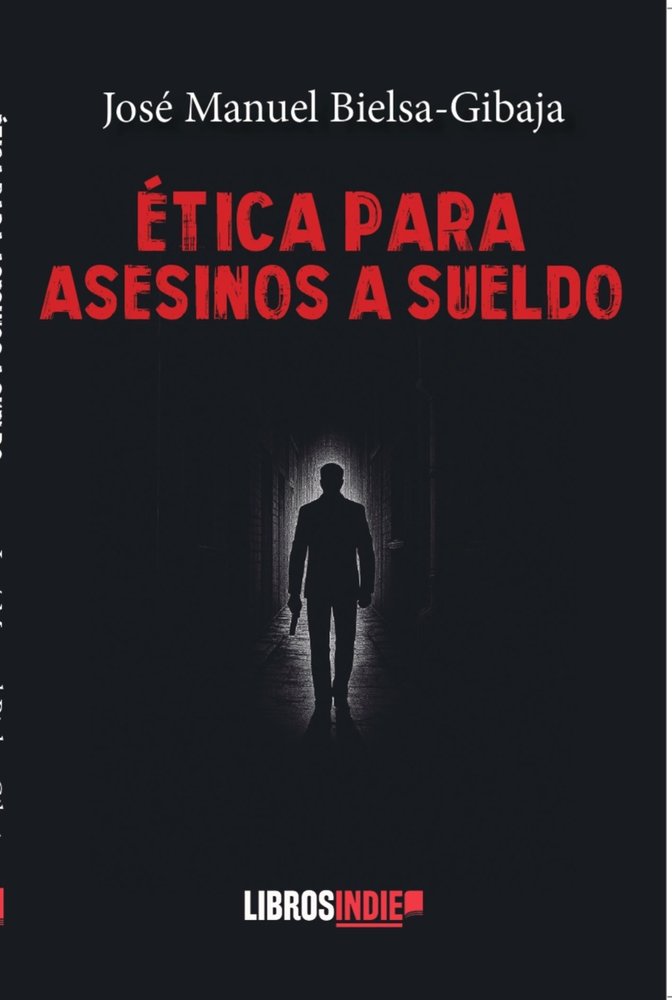 ÉTICA PARA ASESINOS A SUELDO, de Bielsa-Gibaja, José Manuel | portada del libro