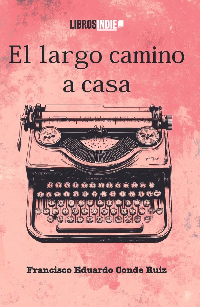 EL LARGO CAMINO A CASA, de Conde Ruiz, Francisco Eduardo | portada del libro