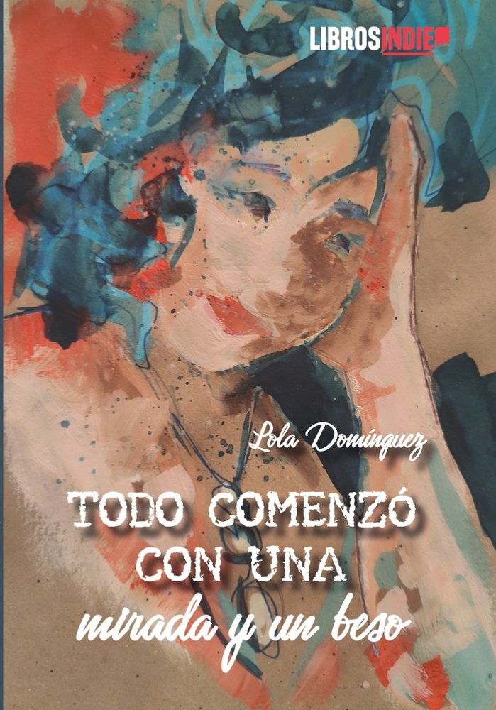 TODO COMENZÓ CON UNA MIRADA Y UN BESO, de Domínguez, Lola | portada del libro