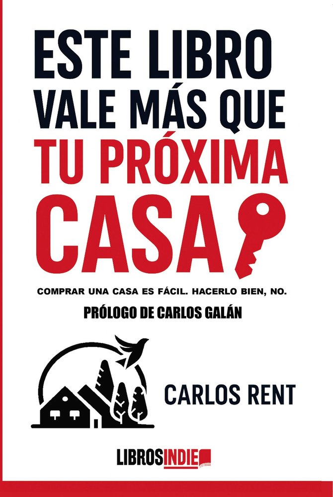 Este libro vale más que tu próxima casa, de Rent, Carlos | portada del libro