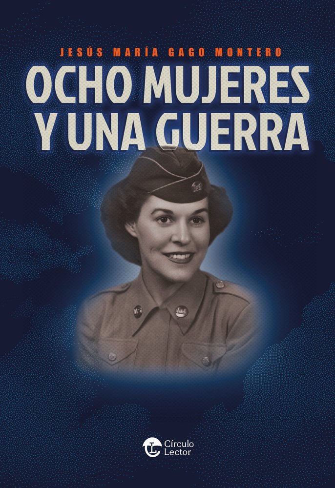 OCHO MUJERES Y UNA GUERRA, de , GAGO, JESÚS | portada del libro