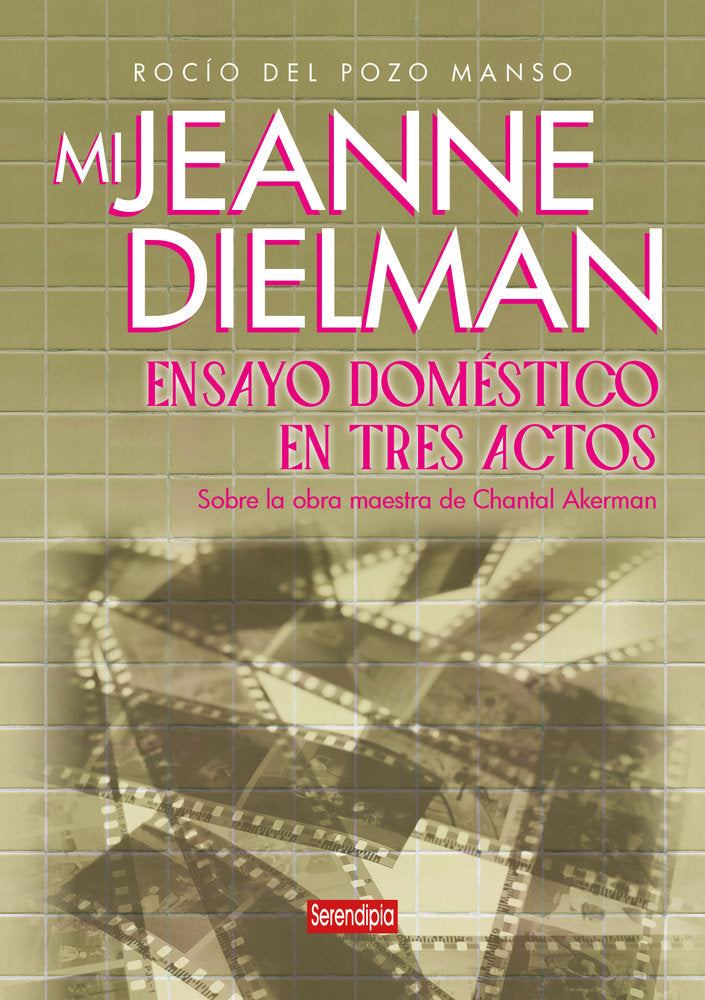 Mi Jeanne Dielman. Ensayo doméstico en tres actos, de del Pozo Manso, Rocío | portada del libro
