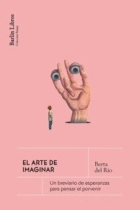 ARTE DE IMAGINAR EL, de RIO BERTA DEL | portada del libro
