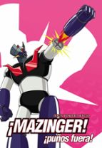 ¡MAZINGER! ¡PUÑOS FUERA!, de JESUS ROMERO RECIO | portada del libro