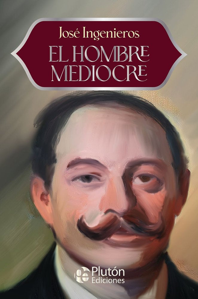 El Hombre Mediocre, de Ingenieros, José | portada del libro
