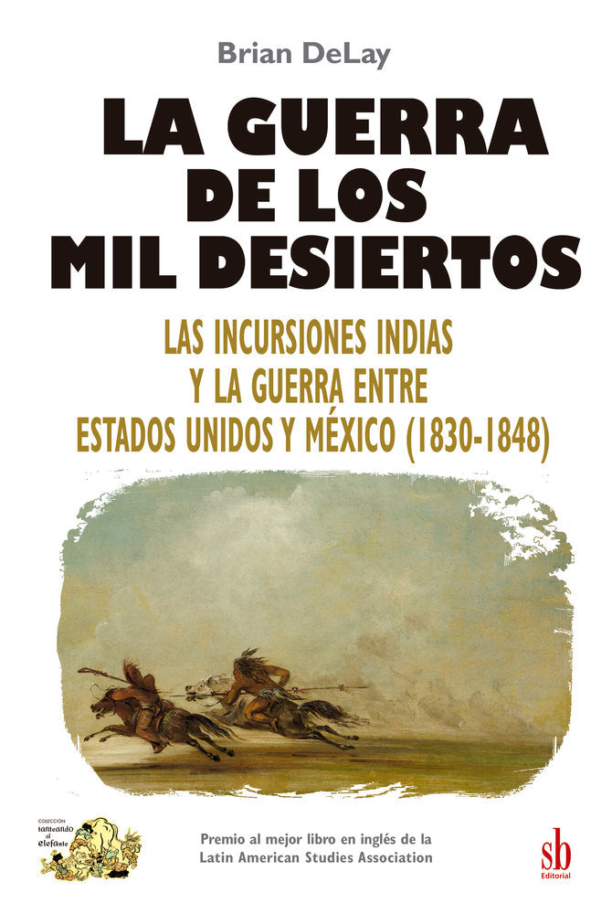 La guerra de los mil desiertos, de DeLay, Brian | portada del libro