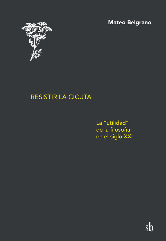 Resistir la cicuta, de Belgrano, Mateo | portada del libro