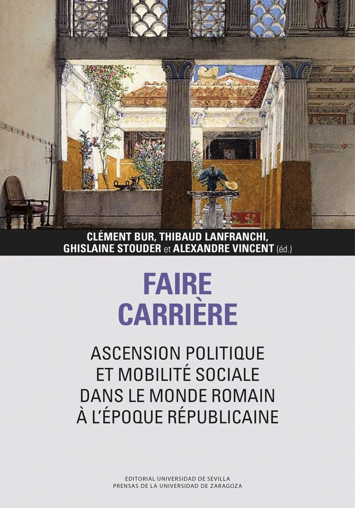 FAIRE CARRIERE: ASCENSION POLITIQUE ET MOBILITE SOCIALE DANS LE MONDE ROMAIN A L, de BUR, CLEMENT | portada del libro