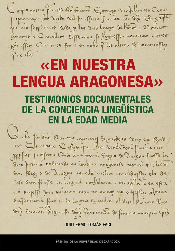 «EN NUESTRA LENGUA ARAGONESA». TESTIMONIOS DOCUMENTALES DE LA CONCIENCIA LINGUIS, de TOMAS FACI, GUILLERMO | portada del libr