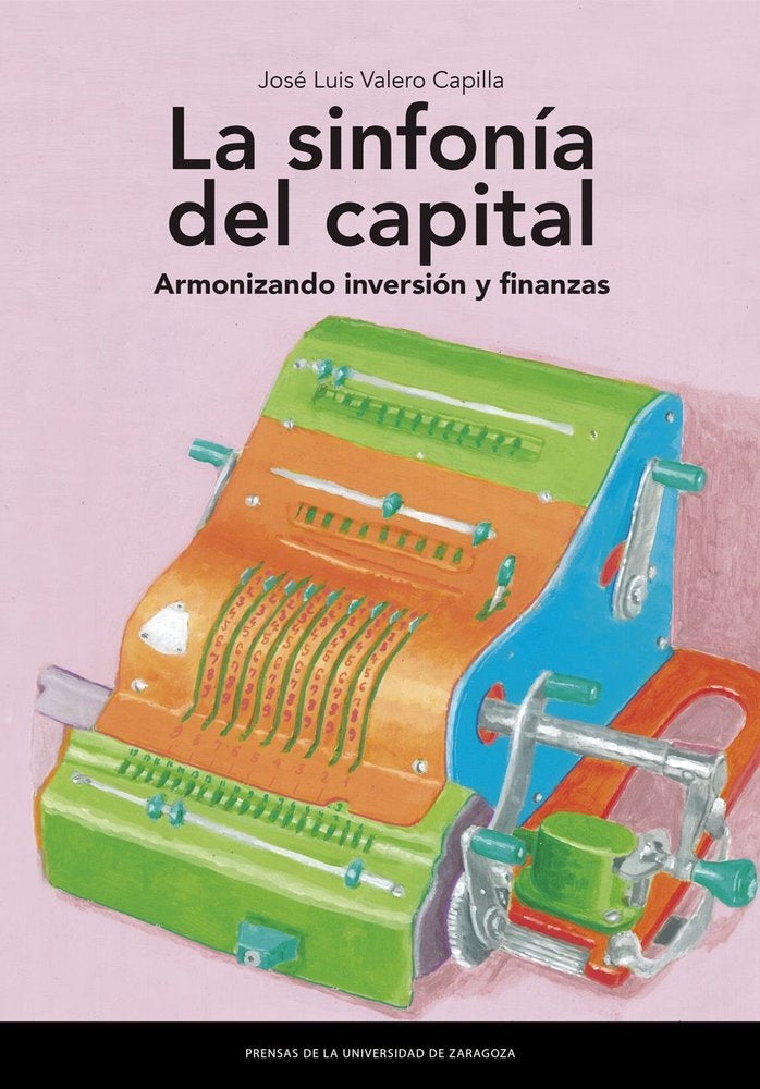 LA SINFONIA DEL CAPITAL. ARMONIZANDO INVERSION Y FINANZAS, de VALERO CAPILLA, JOSE LUIS | portada del libro