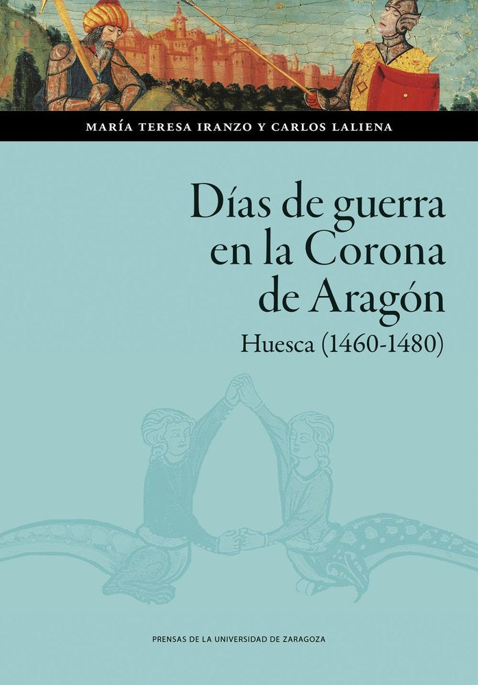 D¡AS DE GUERRA EN LA CORONA DE ARAGóN. HUESCA (1460-1480), de IRANZO MUÑ¡O, MAR¡A TERESA | portada del libro