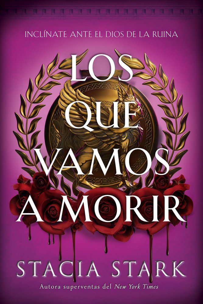LOS QUE VAMOS A MORIR, de STARK, STACIA | portada del libro