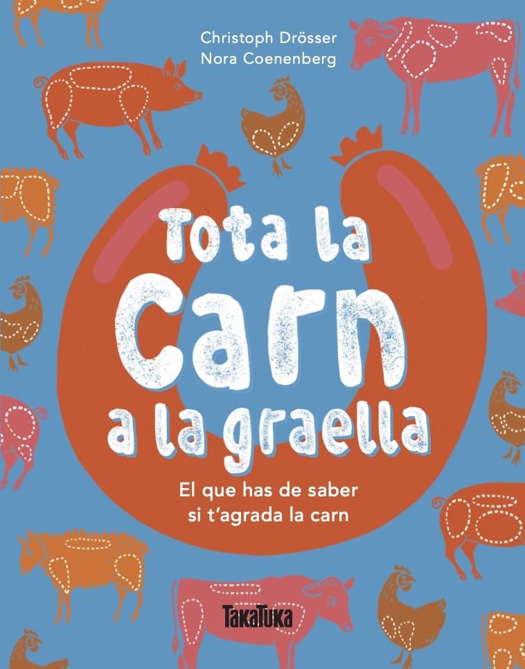 TOTA LA CARN A LA GRAELLA, de DROSSER, CHRISTOPH | portada del libro