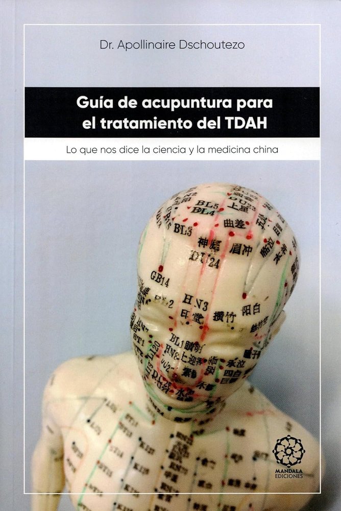 Guía de acupuntura para el tratamiento del TDAH, de Dschoutezo, Dr. Apollinaire | portada del libro