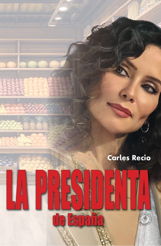 La presidenta de España, de Recio Alfaro, Carles | portada del libro