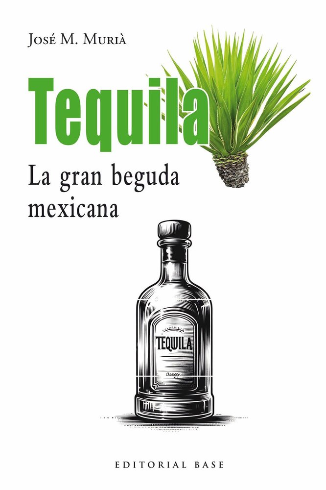 Tequila. La gran beguda mexicana, de JOSE M MURIA | portada del libro