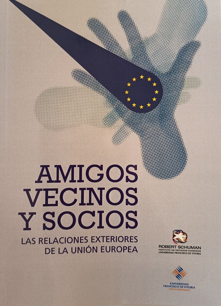 AMIGOS, VECINOS Y SOCIOS. LAS RELACIONES EXTERIORES DE LA UNION EUROPEA, de LOPEZ GONZALEZ, CLEMENTE | portada del libro