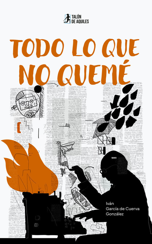 Todo lo que no quemé, de , García de Cuerva González, Iván | portada del libro