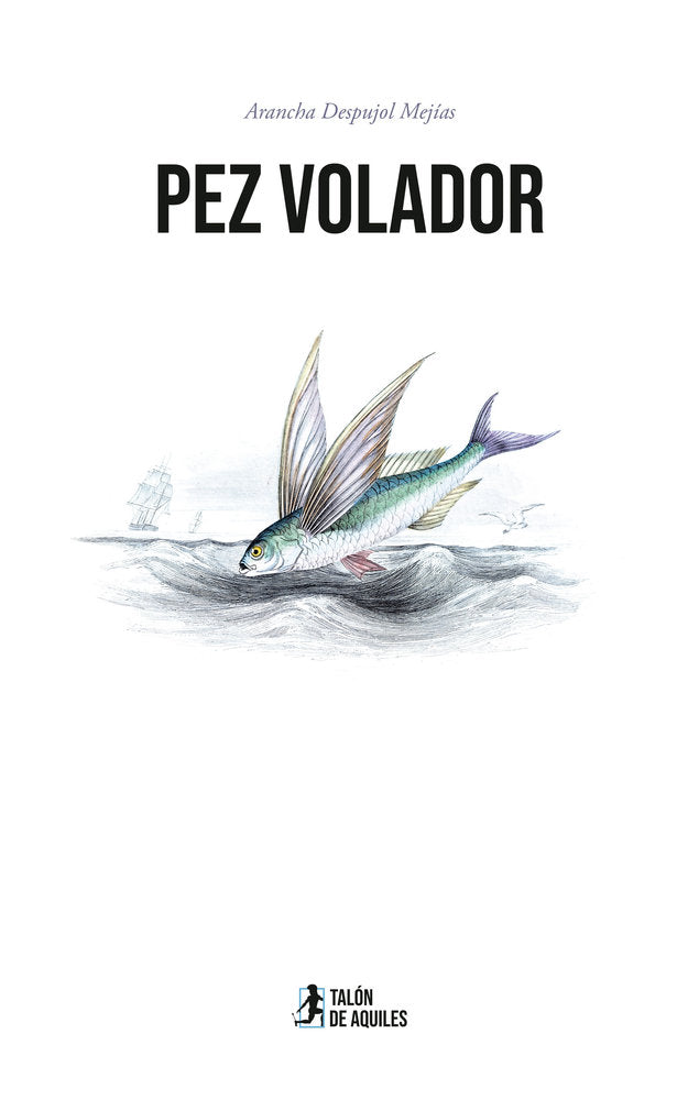 Pez volador, de , Despujol Mejías, Arancha | portada del libro