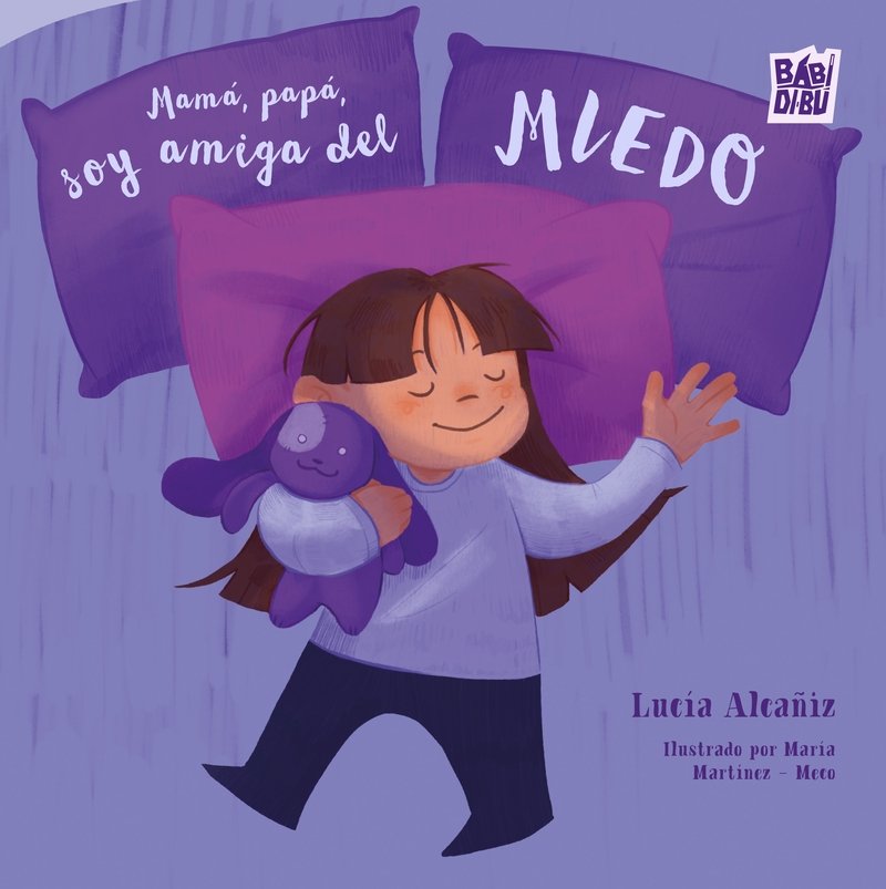 Mama, papa, soy amiga del miedo, de ALCAÑIZ,LUCIA | portada del libro