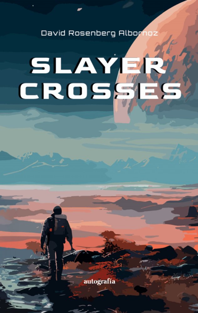 Slayer Crosses, de Rosenberg Albornoz, David | portada del libro