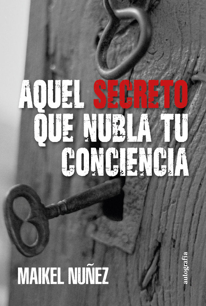 Aquel secreto que nubla tu conciencia, de Nuñez, Maikel | portada del libro