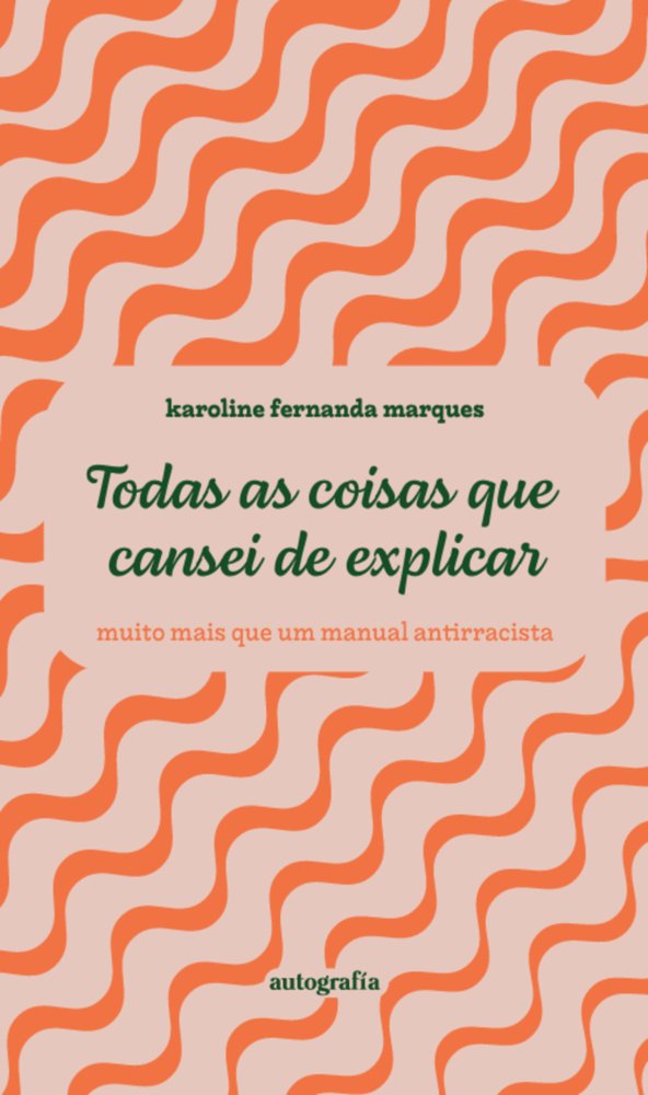 Todas as coisas que cansei de explicar, de Fernanda Marques, Karoline | portada del libro