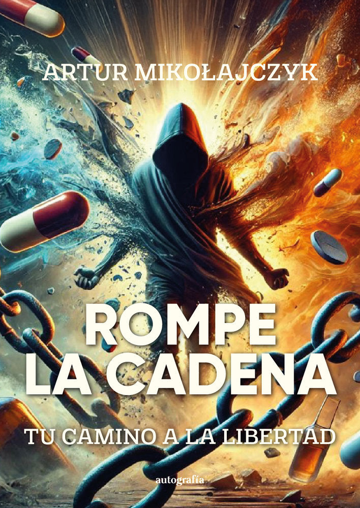 Rompe la cadena: tu camino a la libertad, de Mikolajczyk, Artur | portada del libro