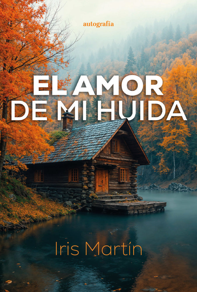 El amor de mi huida, de Martín, Iris | portada del libro