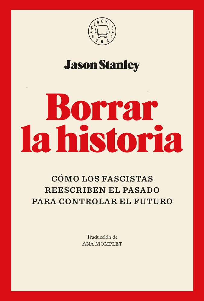 BORRAR LA HISTORIA, de STANLEY, JASON | portada del libro