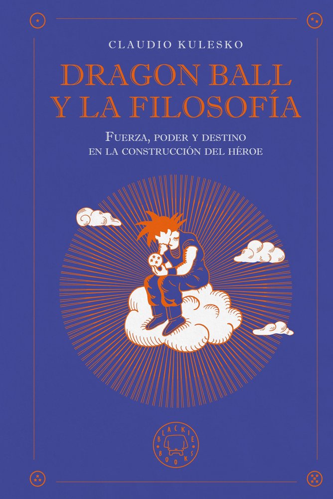 Dragon ball y la filosofia, de Claudio Kulesko | portada del libro