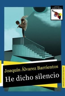 HE DICHO SILENCIO, de ALVAREZ BARRIENTOS, JOAQUIN | portada del libro