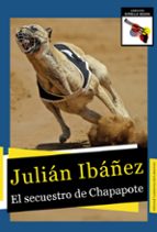 SECUESTRO DE CHAPAPOTE, EL, de Julián Ibáñez | portada del libro