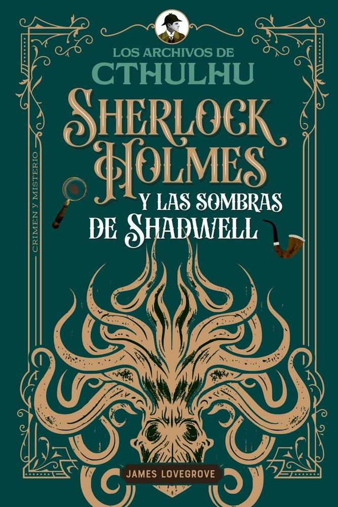 SHERLOCK HOLMES Y LAS SOMBRAS DE SHADWELL, de LOVEGROVE, JAMES | portada del libro