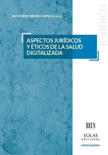 ASPECTOS JURIDICOS Y ETICOS DE LA SALUD DIGITALIZADA, de TARODO SORIA, SALVADOR | portada del libro