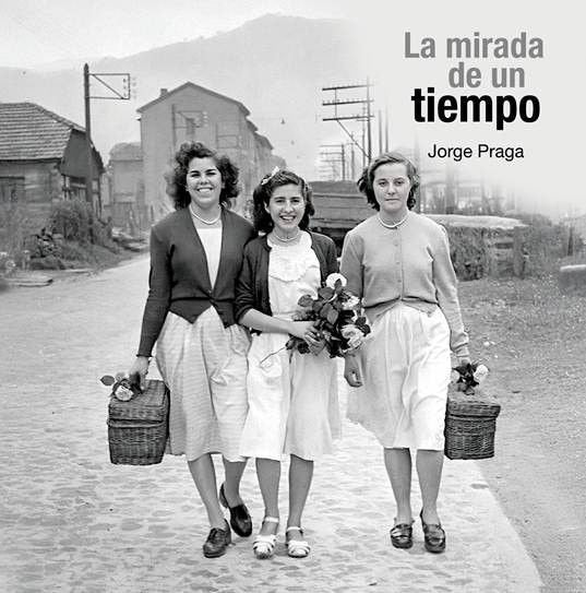 LA MIRADA DE UN TIEMPO, de PRAGA, JORGE | portada del libro