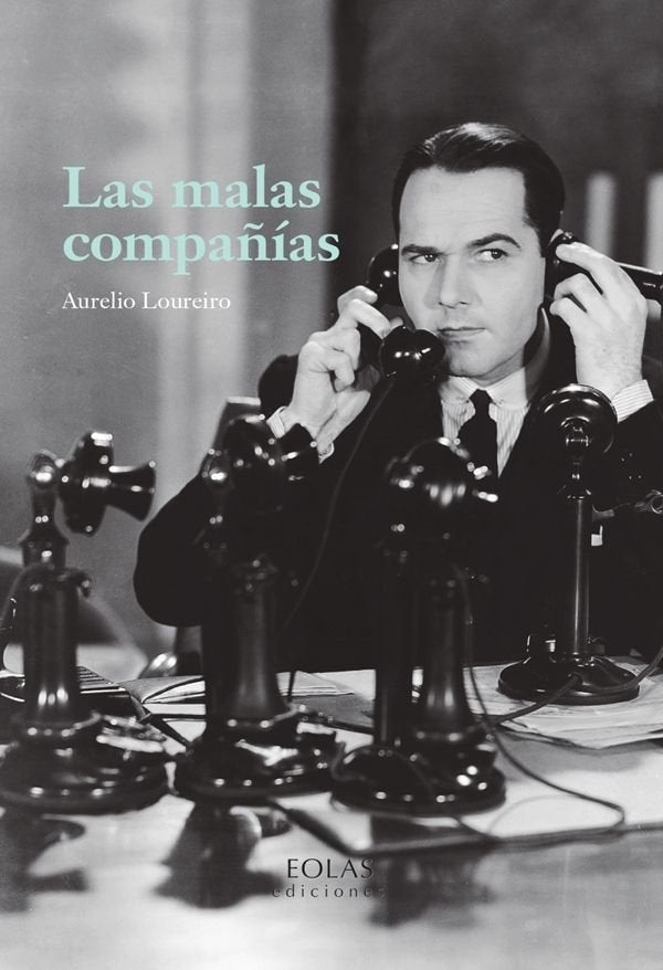 LAS MALAS COMPAÑIAS, de LOUREIRO SUAREZ, AURELIO | portada del libro