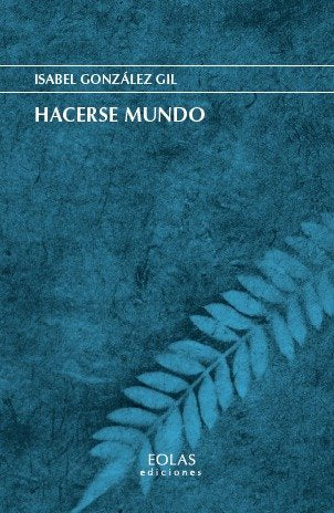 HACERSE MUNDO, de GONZALEZ GIL, ISABEL | portada del libro