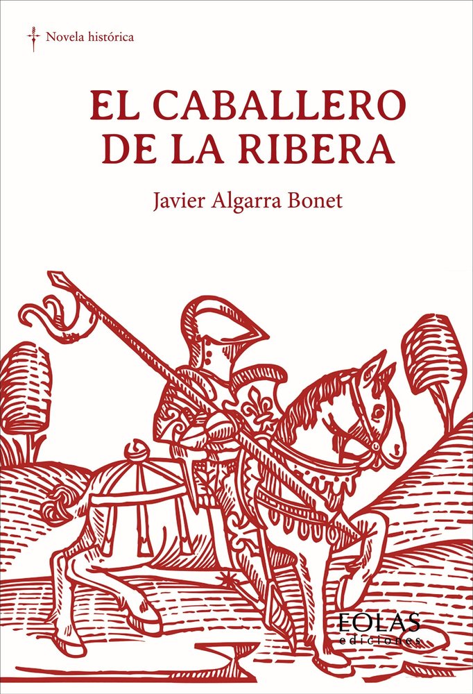 EL CABALLERO DE LA RIBERA, de ALGARRA, JAVIER | portada del libro