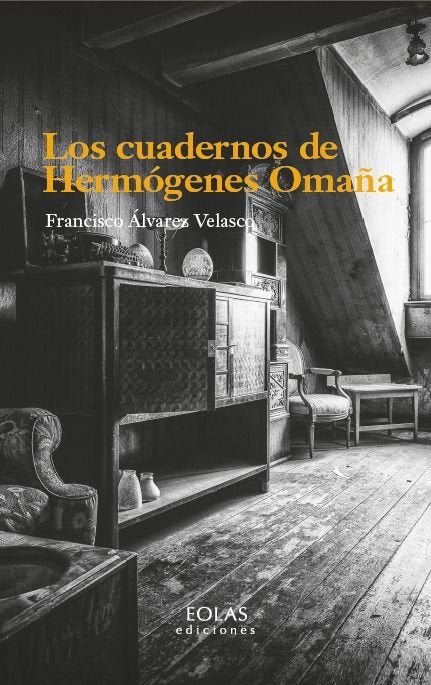LOS CUADERNOS DE HERMOGENES OMAÑA, de ALVAREZ VELASCO, FRANCISCO | portada del libro