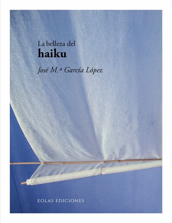 LA BELLEZA DEL HAIKU, de GARCIA LOPEZ, JOSE MARIA | portada del libro