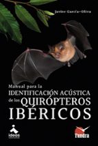 MANUAL PARA LA IDENTIFICACIÓN ACÚSTICA DE LOS QUIRÓPTEROS IBÉRICOS, de JAVIER GARCIA OLIVA | portada del libro