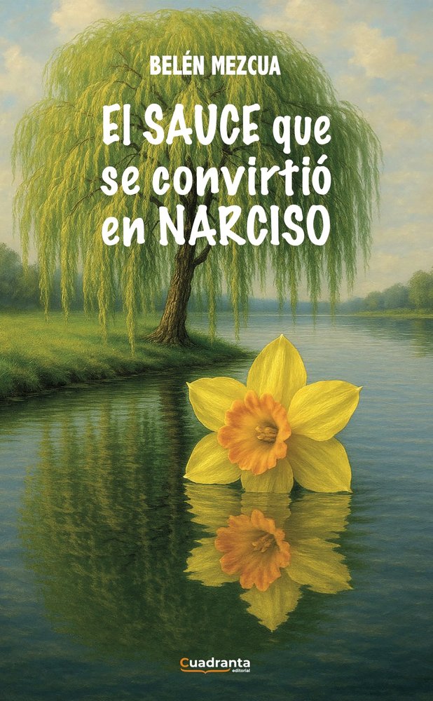 El sauce que se convirtió en narciso, de , Mescua, Belén | portada del libro