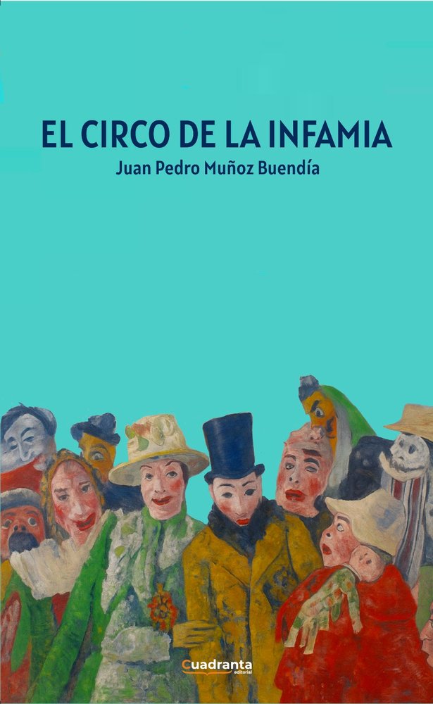 El circo de la infamia, de , Muñoz Buendía, Juan Pedro | portada del libro