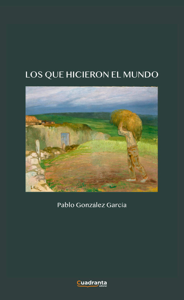 Los que hicieron el mundo, de , González García, Pablo | portada del libro