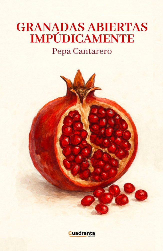 Granadas abiertas impúdicamente, de , Cantarero, Pepa | portada del libro