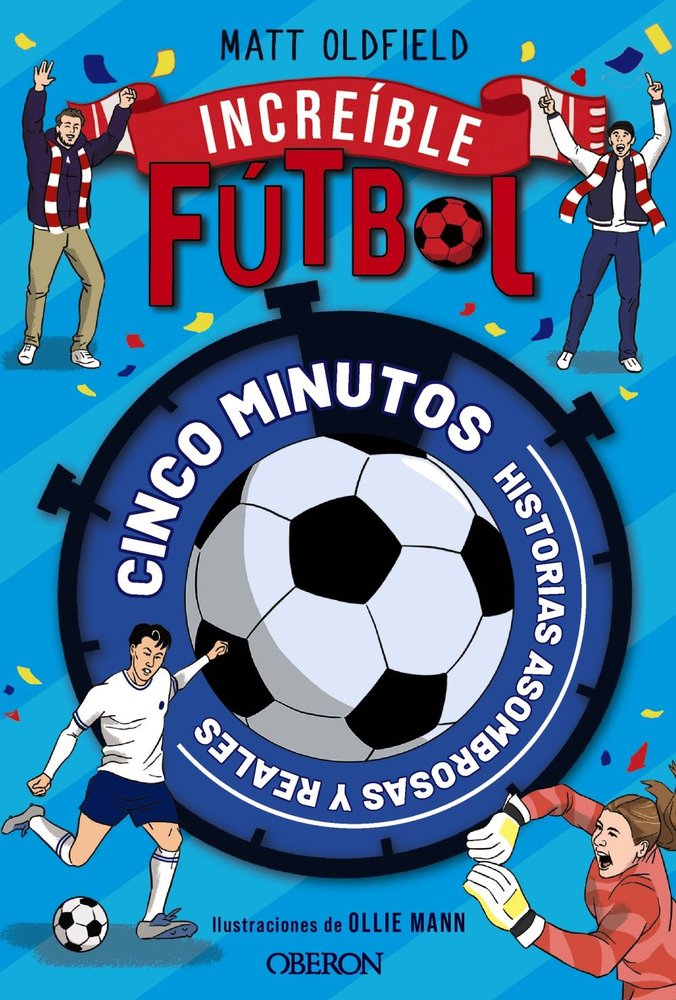 FUTBOL INCREIBLE, de OLDFIELD, MATT | portada del libro