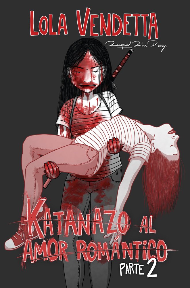 LOLA VENDETTA: KATANAZO AL AMOR ROMANTICO. PARTE II, de RIBA ROSSY, RAQUEL | portada del libro