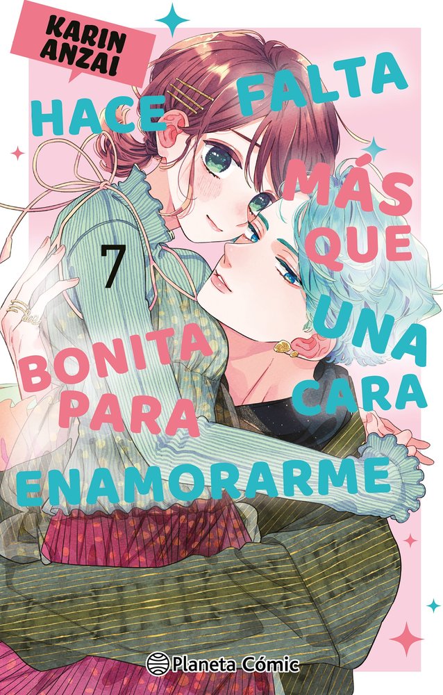HACE FALTA MAS QUE UNA CARA BONITA PARA ENAMORARME Nº 07, de ANZAI, KARIN | portada del libro