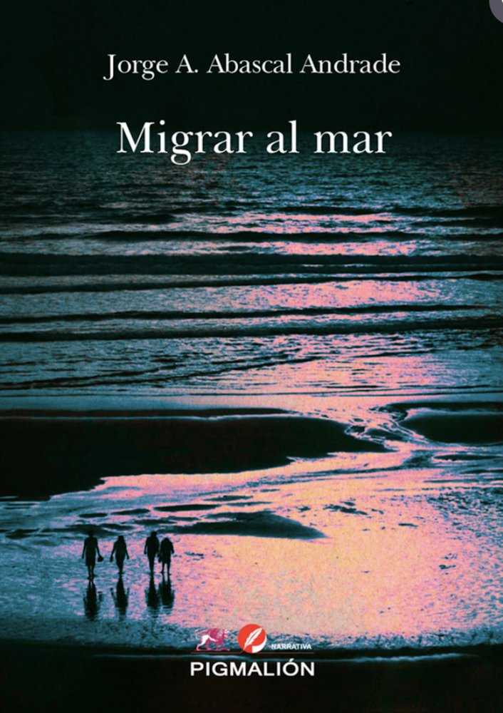 MIGRAR AL MAR, de Abascal Andrade, Jorge Arturo | portada del libro